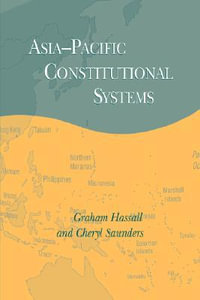 Asia-Pacific Constitutional Systems : Cambridge Asia-Pacific Studies - Graham Hassall