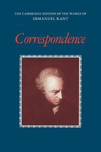 Correspondence : Cambridge Edition of the Works of Immanuel Kant - Immanuel Kant