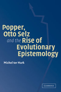 Popper, Otto Selz and the Rise of Evolutionary Epistemology - Michel Ter Hark