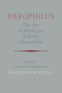 Herophilus : The Art of Medicine in Early Alexandria: Edition, Translation and Essays - Herophilus