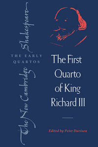 The First Quarto of King Richard III : New Cambridge Shakespeare: The Early Quartos - William Shakespeare