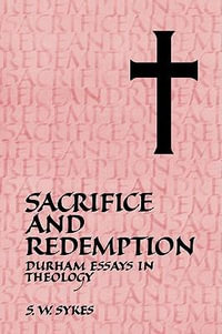 Sacrifice and Redemption : Durham Essays in Theology - S. W. Sykes