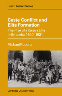 Caste Conflict Elite Formation : Cambridge South Asian Studies - Michael Roberts