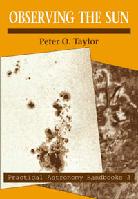 Observing the Sun : Practical Astronomy Handbooks - Peter O. Taylor