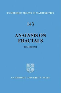 Analysis on Fractals : Cambridge Tracts in Mathematics - Jun Kigami