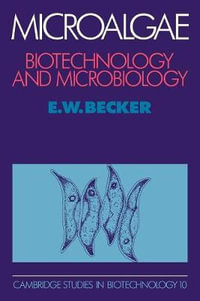 Microalgae : Biotechnology and Microbiology - E. W. Becker