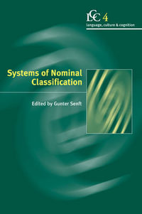 Systems of Nominal Classification : Language Culture and Cognition - Gunter Senft