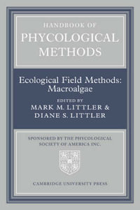 Handbook of Phycological Methods : Volume 4: Ecological Field Methods: Macroalgae - Mark M. Littler