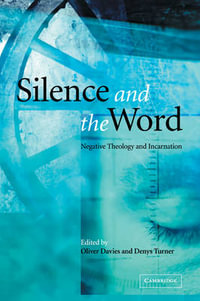 Silence and the Word : Negative Theology and Incarnation - Oliver Davies