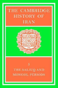 The Cambridge History of Iran : Cambridge History of Iran - J. A Boyle