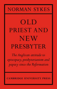 Old Priest and New Presbyter - Norman Sykes