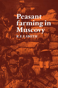 Peasant Farming in Muscovy - R. E. F. Smith