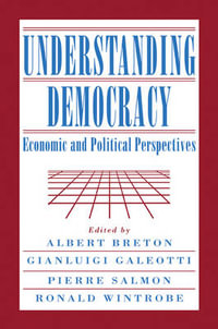 Understanding Democracy : Economic and Political Perspectives - Albert Breton