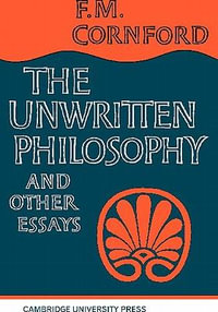 The Unwritten Philosophy and Other Essays - Cornford