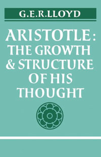 Aristotle : The Growth and Structure of His Thought - Geoffrey E. R. Lloyd