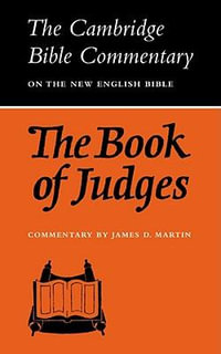 The Book of Judges : Cambridge Bible Commentaries on the Old Testament - James D. Martin