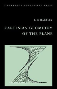 Cartesian Geometry of the Plane - E. M. Hartley