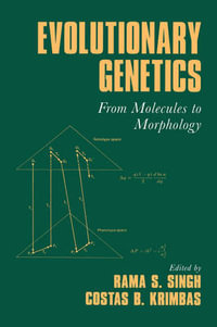 Evolutionary Genetics : From Molecules to Morphology - Rama S. Singh