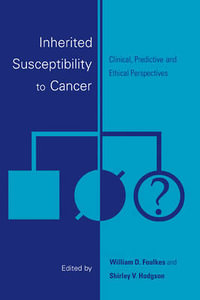 Inherited Susceptibility to Cancer : Clinical, Predictive and Ethical Perspectives - William D. Foulkes