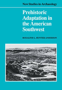 Prehistoric Adaptation in the American Southwest : New Studies in Archaeology - Rosalind L. Hunter-Anderson