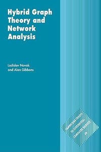 Hybrid Graph Theory and Network Analysis : Cambridge Tracts in Theoretical Computer Science - Ladislav Novak