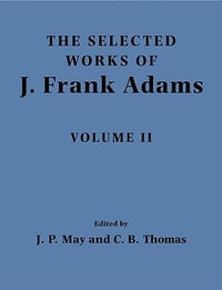 The Selected Works of J. Frank Adams, Volume II : The Selected Works of J. Frank Adams 2 Volume Paperback Set - J. Frank Adams