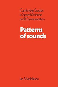 Patterns of Sounds : Cambridge Studies in Speech Science and Communication - Ian Maddieson