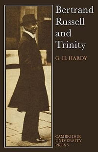 Bertrand Russell and Trinity - G. H. Hardy