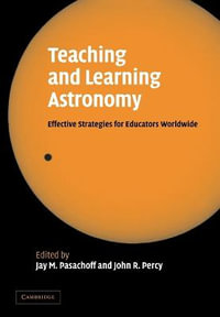 Teaching and Learning Astronomy : Effective Strategies for Educators Worldwide - Jay M. Pasachoff