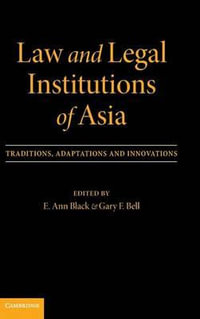 Law and Legal Institutions of Asia : Traditions, Adaptations and Innovations - E. Ann Black