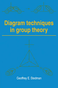 Diagram Techniques in Group Theory - Geoffrey E. Stedman