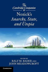 The Cambridge Companion to Nozick's Anarchy, State, and Utopia : Cambridge Companions to Philosophy (Hardcover) - Ralf M. Bader