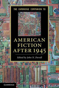 The Cambridge Companion to American Fiction after 1945 : Cambridge Companions to Literature - John N. Duvall