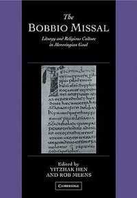 The Bobbio Missal : Liturgy and Religious Culture in Merovingian Gaul - Yitzhak Hen