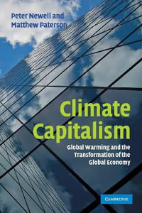 Climate Capitalism : Global Warming and the Transformation of the Global Economy - Peter Newell