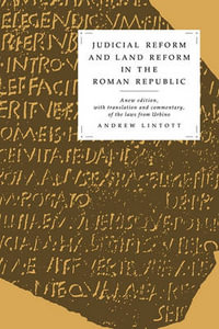 Judicial Reform and Land Reform in the Roman Republic : A New Edition, with Translation and Commentary, of the Laws from Urbino - Andrew William Lintott