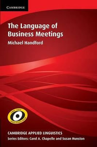 The Language of Business Meetings : Cambridge Applied Linguistics - Michael Handford