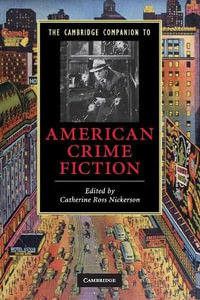 The Cambridge Companion to American Crime Fiction : Cambridge Companions to Literature - Catherine Ross  Nickerson