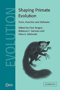 Shaping Primate Evolution : Form, Function, and Behavior - Fred Anapol