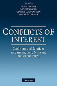 Conflicts of Interest : Challenges and Solutions in Business, Law, Medicine, and Public Policy - Don A. Moore