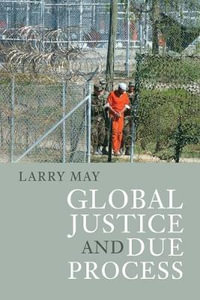 Global Justice and Due Process - Larry May