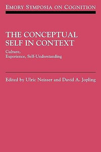 The Conceptual Self in Context : Culture Experience Self Understanding - David A.  Jopling