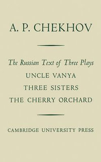 The Russian Text of Three Plays Uncle Vanya Three Sisters the Cherry Orchard - Anton Pavlovich Chekhov