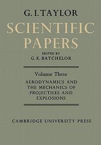 The Scientific Papers of Sir Geoffrey Ingram Taylor : The Scientific Papers of Sir Geoffrey Ingram Taylor 4 Volume Paperback Set - Geoffrey Ingram Taylor