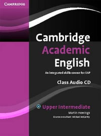 Cambridge Academic English B2 Upper Intermediate Class Audio CD : An Integrated Skills Course for EAP - Martin Hewings