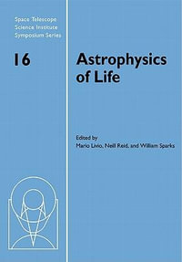 Astrophysics of Life : Proceedings of the Space Telescope Science Institute Symposium, Held in Baltimore, Maryland, May 6-9, 2002 - Mario Livio