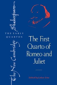 The First Quarto of Romeo and Juliet : New Cambridge Shakespeare: The Early Quartos - William Shakespeare