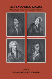 The Enduring Legacy : Alexander Pope Tercentenary Essays - G. S. Rousseau