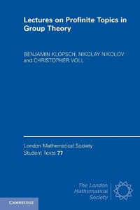 Lectures on Profinite Topics in Group Theory : London Mathematical Society Student Texts - Benjamin Klopsch