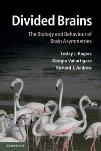 Divided Brains : The Biology and Behaviour of Brain Asymmetries - Lesley J. Rogers